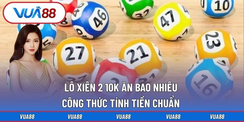Lô Xiên 2 10k Ăn Bao Nhiêu